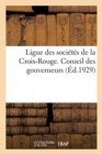 Image for Ligue Des Societes de la Croix-Rouge. Conseil Des Gouverneurs (Session d&#39;Octobre 1928. Compte Rendu)