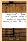 Image for Congres Des 9 Et 10 Mars 1924: Rapports: Contre La Cession Des Monopoles, Salaires, Vie Chere, ...