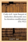 Image for Code Civil: Texte Francais Et Traduction Allemande : Avec Les Dernieres Modifications, Table Des Matieres Et Table Alphabetique