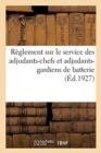 Image for Reglement Sur Le Service Des Adjudants-Chefs Et Adjudants-Gardiens de Batterie