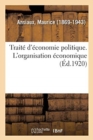 Image for Traite d&#39;Economie Politique. l&#39;Organisation Economique
