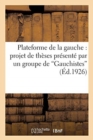 Image for Plateforme de la Gauche: Projet de Th?ses Pr?sent? Par Un Groupe de Gauchistes