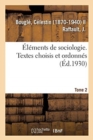 Image for ?l?ments de Sociologie. Textes Choisis Et Ordonn?s, Par C. Bougl? Et J. Raffault. 2e ?dition, Revue