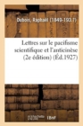 Image for Lettres Sur Le Pacifisme Scientifique Et l&#39;Anticin?se (2e ?dition)