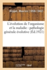 Image for L&#39;?volution de l&#39;Organisme Et La Maladie: Pathologie G?n?rale ?volutive