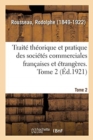 Image for Trait? Th?orique Et Pratique Des Soci?t?s Commerciales Fran?aises Et ?trang?res. Tome 2