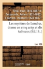 Image for Les Mysteres de Londres, Drame En Cinq Actes Et Dix Tableaux : Suivi de Un Vilain Monsieur, Vaudeville En Un Acte. Livr. 106