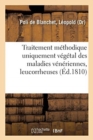 Image for Traitement Methodique Uniquement Vegetal Des Maladies Veneriennes, Leucorrheuses