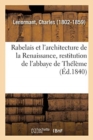 Image for Rabelais Et l&#39;Architecture de la Renaissance, Restitution de l&#39;Abbaye de Th?l?me