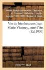 Image for Vie Du Bienheureux Jean-Marie Vianney, Cure d&#39;Ars