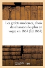 Image for Les Grelots Modernes, Choix Des Chansons Les Plus En Vogue En 1863