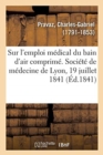 Image for Memoire Sur l&#39;Emploi Medical Du Bain d&#39;Air Comprime. Societe de Medecine de Lyon, 19 Juillet 1841