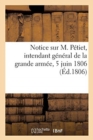 Image for Notice Sur M. Petiet, Intendant General de la Grande Armee, 5 Juin 1806