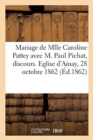 Image for Mariage de Mlle Caroline Pattey Avec M. Paul Pichat, Discours. Eglise d&#39;Ainay, 28 Octobre 1862