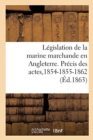 Image for Legislation de la Marine Marchande En Angleterre. Precis Des Actes de la Marine Du Commerce