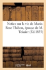 Image for Notice Sur La Vie de Marie-Rose Thibon, ?pouse de M. Teissier