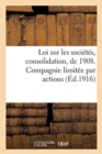 Image for Loi Sur Les Societes, Consolidation, de 1908. Compagnie Limitee Par Actions