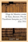 Image for Eloge de Maurice Comte de Saxe, Discours. Prix de l&#39;Academie Francoise En 1759