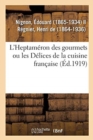 Image for L&#39;Heptameron Des Gourmets Ou Les Delices de la Cuisine Francaise