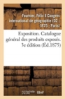 Image for Exposition. Catalogue G?n?ral Des Produits Expos?s. 3e ?dition