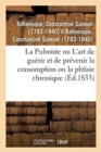 Image for La Pulmiste Ou Introduction ? l&#39;Art de Gu?rir Et de Pr?venir La Consomption Ou La Phtisie Chronique