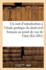 Image for Un Mot d&#39;Introduction A l&#39;Etude Pratique Du Droit Civil Francais Au Point de Vue de l&#39;Etat