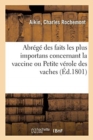 Image for Abrege Des Faits Les Plus Importans Concernant La Vaccine Ou Petite Verole Des Vaches : Essai d&#39;Une Theorie Sur Le Procede de l&#39;Inoculation, Et Sur Les Maladies Specifiques Et Contagieuses