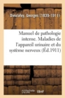 Image for Manuel de Pathologie Interne. Maladies de l&#39;Appareil Urinaire Et Du Syst?me Nerveux