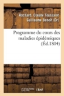 Image for Programme Du Cours Des Maladies Epidemiques : Avec Le Discours Preliminaire Aux Etudians En Medecine de l&#39;Ecole de Strasbourg