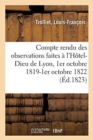 Image for Compte Rendu Des Observations Faites A l&#39;Hotel-Dieu de Lyon, 1er Octobre 1819-1er Octobre 1822 : Par Les Medecins de CET Hopital, Lu En Seance Publique, Le 15 Janvier 1823