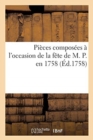 Image for Pieces Composees A l&#39;Occasion de la Fete de M. P. En 1758