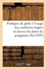 Image for Pratiques de Piete A l&#39;Usage Des Confreries Erigees En Faveur Des Ames Du Purgatoire