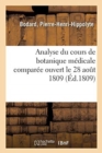 Image for Analyse Du Cours de Botanique Medicale Comparee Ouvert Le 28 Aout 1809, A l&#39;Oratoire : D&#39;Apres l&#39;Agrement de S. Exc. Le Ministre de l&#39;Interieur, Du 27 Mars 1809