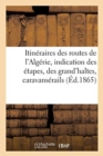 Image for Itineraires Des Routes de l&#39;Algerie, Avec l&#39;Indication Des Etapes, Des Grand&#39;haltes, Caravanserails