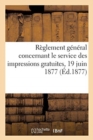 Image for Reglement General Concernant Le Service Des Impressions Gratuites, 19 Juin 1877
