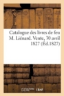 Image for Catalogue Des Livres de Feu M. Lienard. Vente, 30 Avril 1827