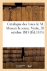 Image for Catalogue Des Livres de M. Moreau Le Jeune. Vente, 20 Octobre 1815