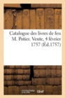 Image for Catalogue Des Livres de Feu M. Potier. Vente, 4 Fevrier 1757