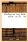 Image for Catalogue de Livres. Vente, 11 Juillet 1740