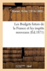 Image for Les Budgets Futurs de la France Et Les Impots Nouveaux