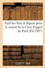 Image for Tarif Des Frais Et Depens Pour Le Ressort de la Cour d&#39;Appel de Paris
