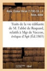 Image for Quelques Traits de la Vie Edifiante de M. l&#39;Abbe de Roquard, Relatifs A Mgr de Vaccon, Eveque d&#39;Apt
