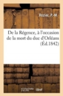 Image for de la Regence, A l&#39;Occasion de la Mort Du Duc d&#39;Orleans