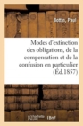 Image for Des Differents Modes d&#39;Extinction Des Obligations En General, de la Compensation