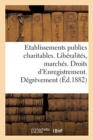 Image for Direction Generale de l&#39;Enregistrement Des Domaines Et Du Timbre. Etablissements Publics Charitables : Liberalites Et Marches. Droits d&#39;Enregistrement. Degrevement. Novembre 1882