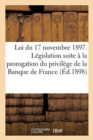Image for Loi Du 17 Novembre 1897. Legislation Resultant de la Prorogation Du Privilege de la Banque de France