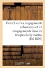 Image for Decret Sur Les Engagements Volontaires Et Les Rengagements Dans Les Troupes de la Marine : Ministere de la Marine