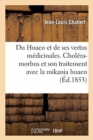 Image for Du Huaco Et de Ses Vertus Medicinales : Reflexions Medicales Sur Le Cholera-Morbus Et Son Traitement Avec La Mikania Huaco
