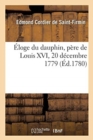 Image for Eloge Du Dauphin, Pere de Louis XVI, 20 Decembre 1779
