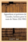 Image for Apparitions Et Guerisons de Lourdes, Lectures Pour Le Mois de Marie : Par Un Pretre Du Clerge de Paris